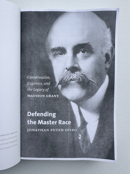 'Defending the Master Race: Conservation, Eugenics, and the Legacy of Madison Grant by Jonathan Spiro PB
