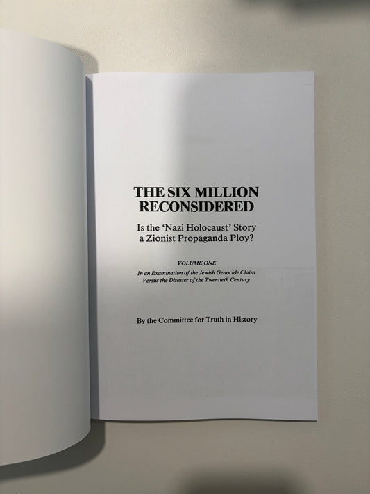 Six Million Reconsidered: Is the Nazi Holocaust Story a Zionist Propaganda Ploy? by Committee for Truth in History PB