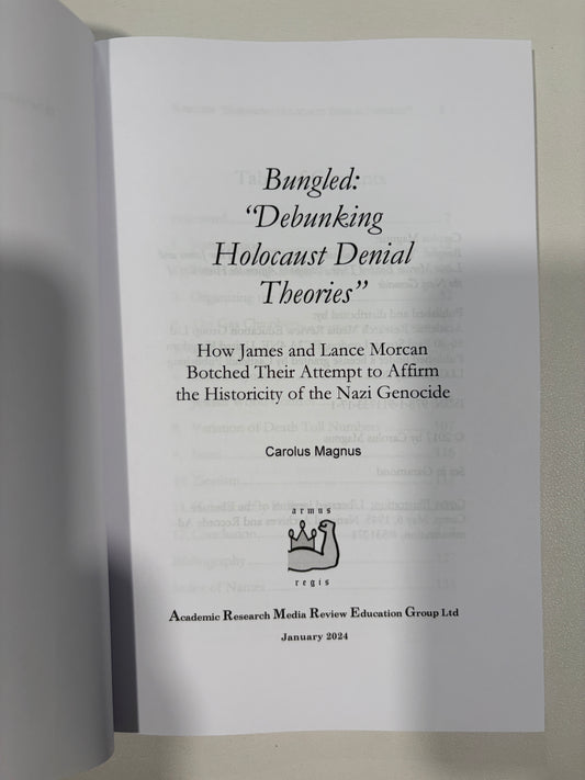 Bungled: Debunking Holocaust Denial Theories by Carolus Magnus PB