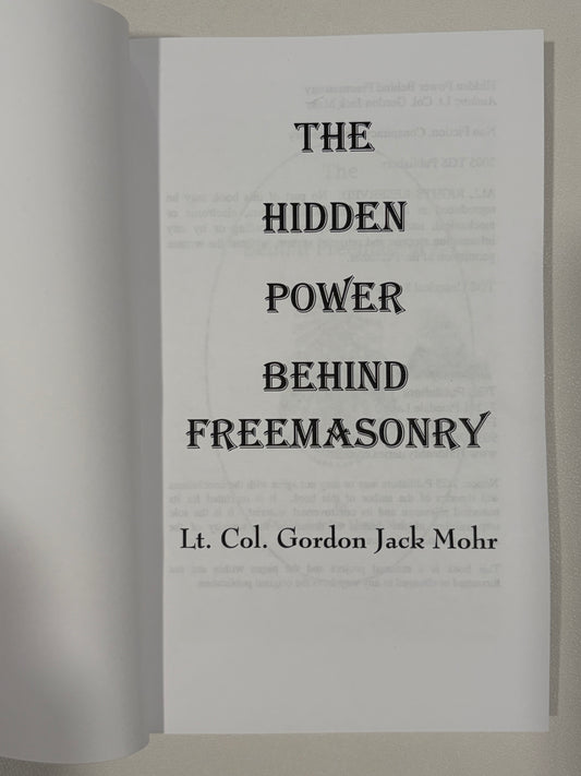 Hidden Power Behind Freemasonry by Gordon Mohr PB