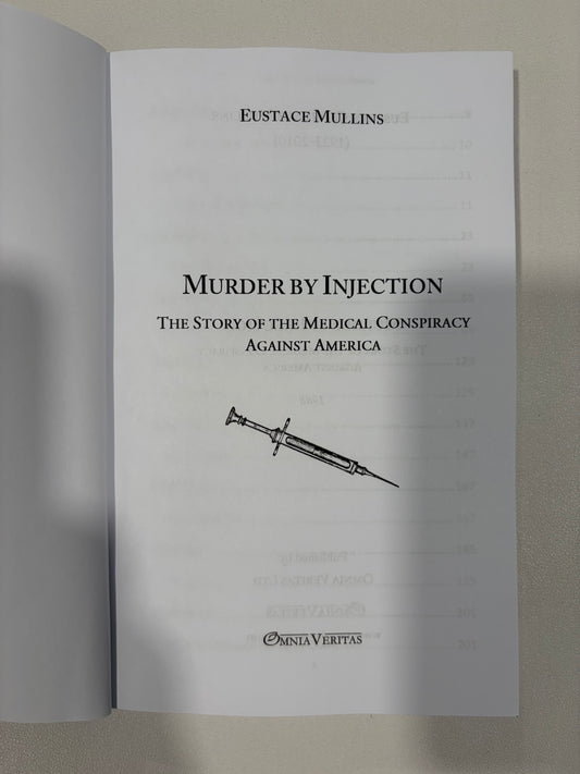 Murder by Injection: The Story of the Medical Conspiracy Against America by Eustace Mullins PB
