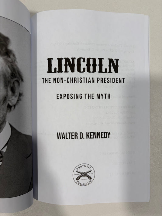 Lincoln, the Non-Christian President: Exposing the Myth by Walter Kennedy PB