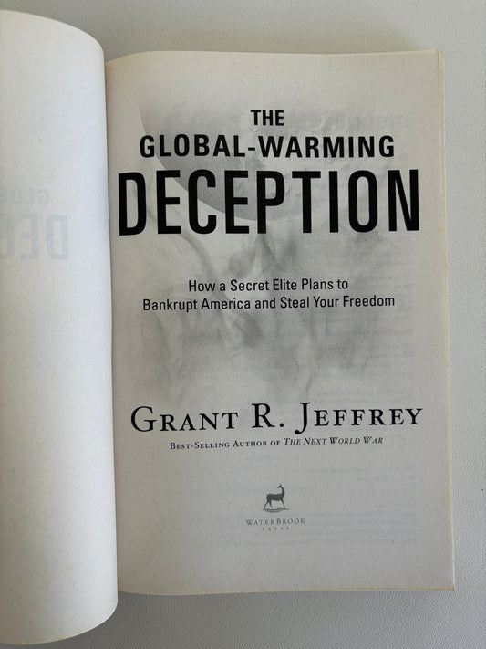 Global-Warming Deception: How a Secret Elite Plans to Bankrupt America and Steal Your Freedom by Grant Jeffrey PB