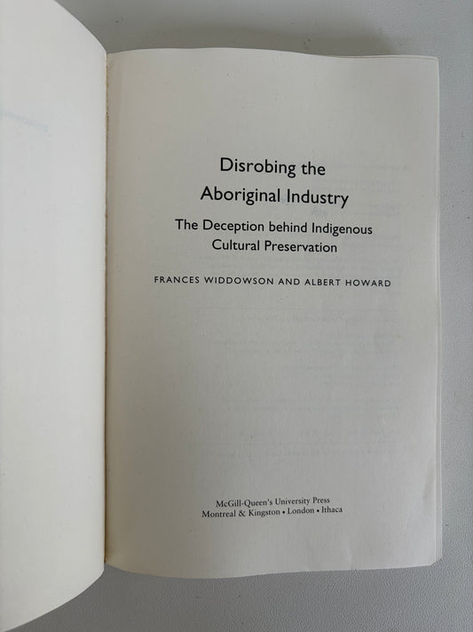 Disrobing the Aboriginal Industry: The Deception by Frances Widdowson PB
