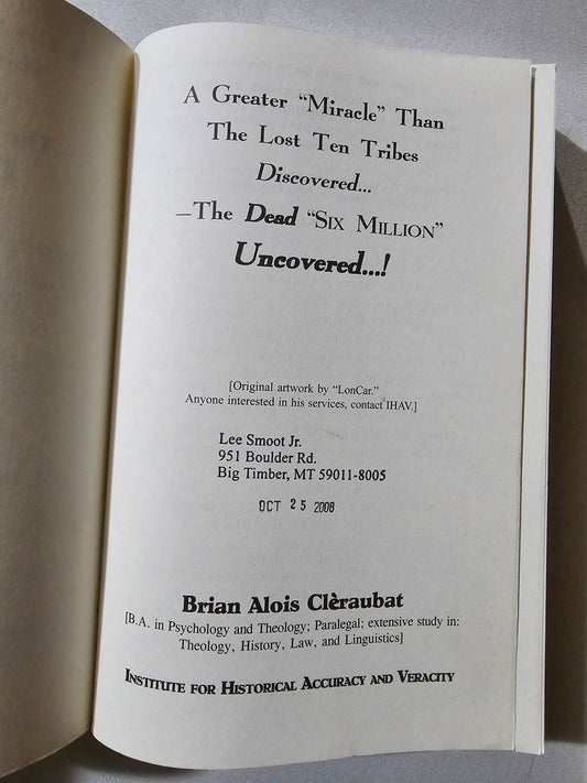 Greater Miracle Than the Lost 10 Tribes Discovered: Dead Six Million Uncovered! by Brian Cleraubat PB