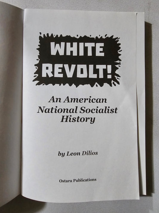 White Revolt!: An American National Socialist History by Leon Dilios