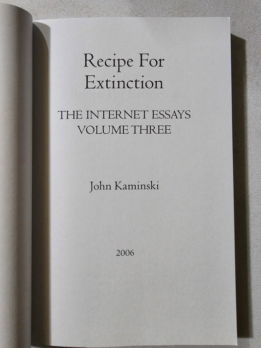Recipe for Extinction: The Internet Essays, Volume 3 by John Kaminski