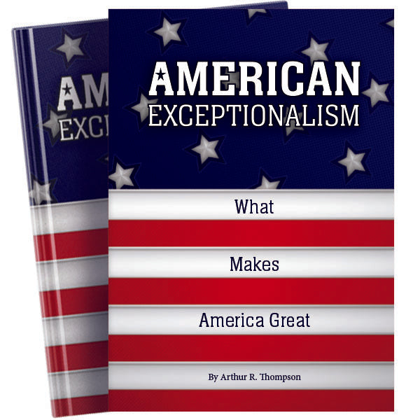 American Exceptionalism: What Makes America Great by Arthur Thompson