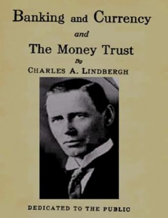 Banking and Currency and the Money Trust by Charles Lindbergh