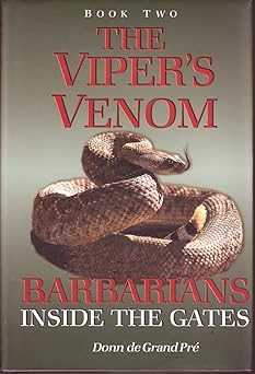 Barbarians Inside the Gates, Volume 2: The Viper's Venom by Donn de Grand Pre