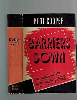 Barriers Down: The Story of the News Agency Epoch by Kent Cooper