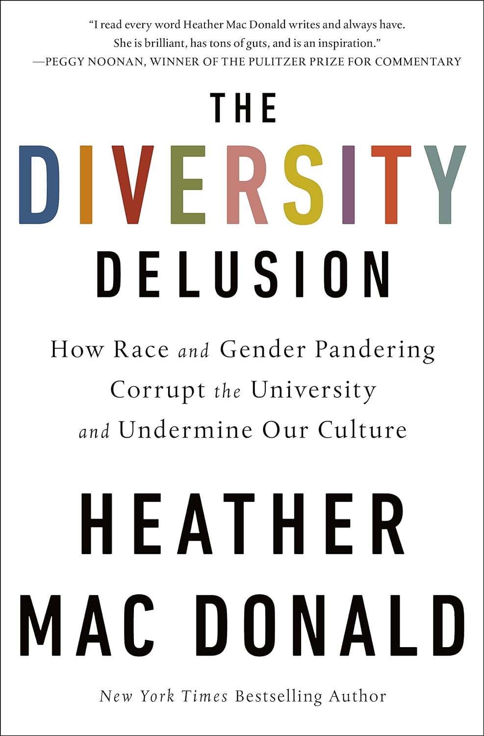 Diversity Delusion: How Race and Gender Pandering Corrupt the University and Undermine Our Culture by Heather MacDonald