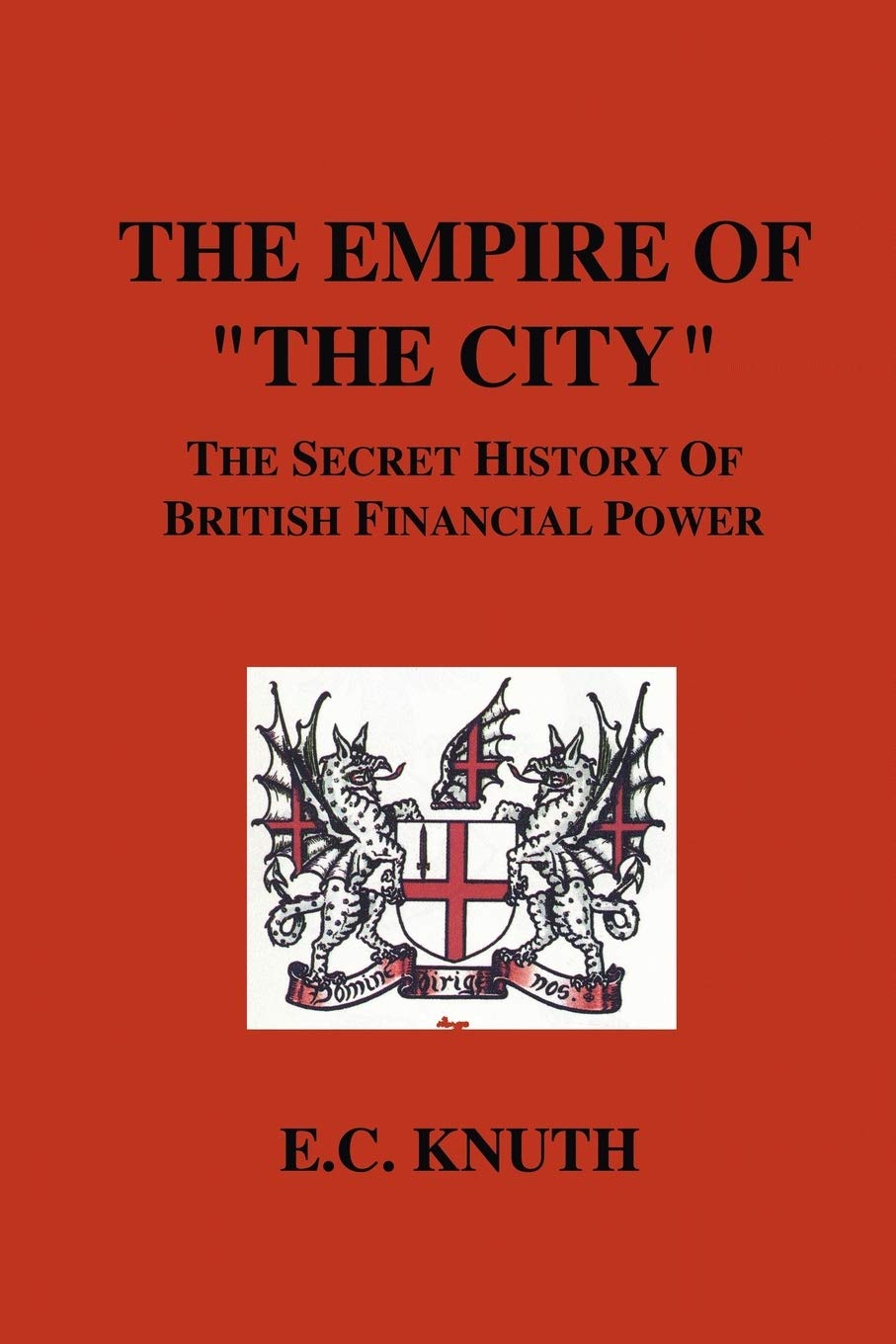 Empire of the City: The Secret History of British Financial Power by Edwin Knuth