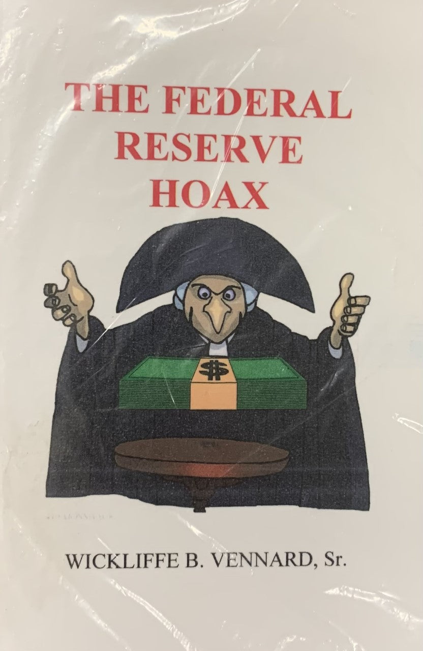 Federal Reserve Hoax: The Age of Deception by Wickliffe Vennard