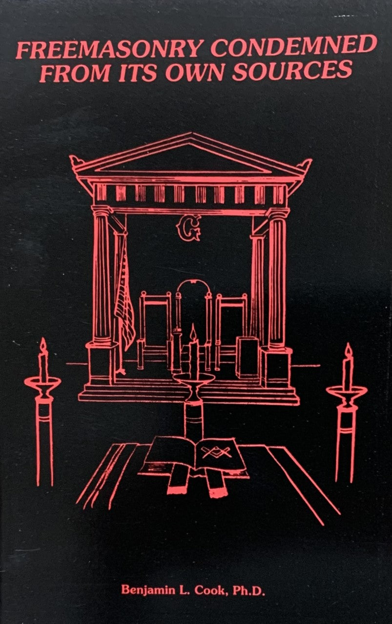 Freemasonry Condemned from Its Own Sources by Benjamin Cook