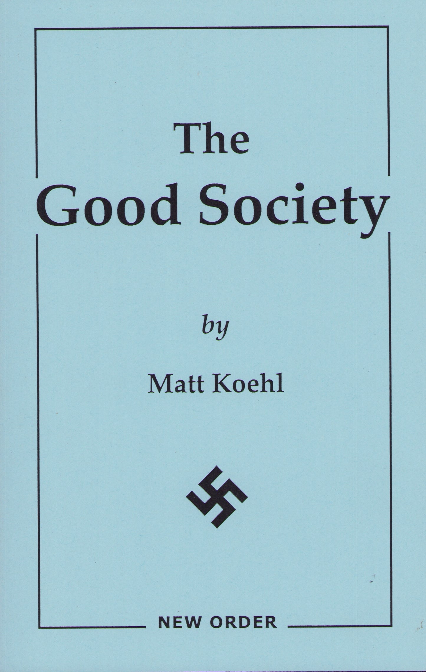 Good Society by Matt Koehl