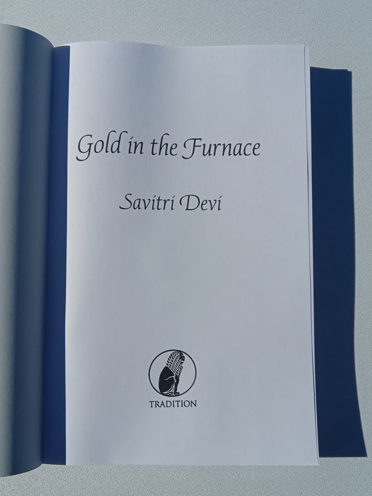 Gold in the Furnace: Experiences in Post-War Germany by Savitri Devi PB
