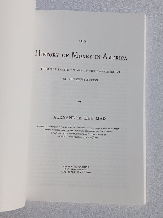 History of Money in America: From the Earliest Times to the Establishment of the Constitution by Alexander del Mar PB