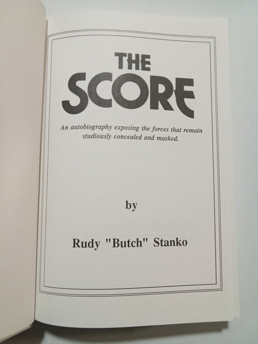 'Score: An Autobiography Exposing the Forces That Remain Studiously Concealed and Masked by Rudy Stanko