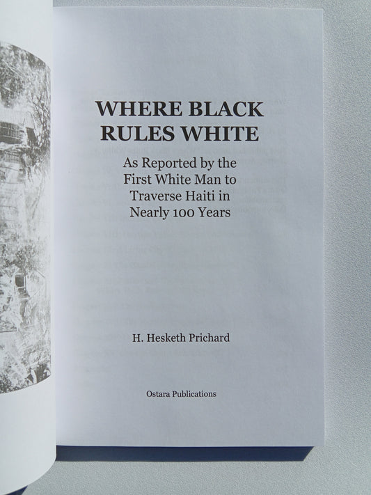 Where Black Rules White: A Journey Across and About Hayti by Hesketh Prichard
