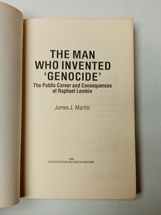 Man Who Invented Genocide: The Public Career and Consequences of Raphael Lemkin by James Martin
