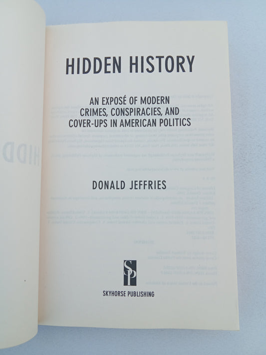 Hidden History: Modern Crimes, Conspiracies, and Cover-Ups by Donald Jeffries PB