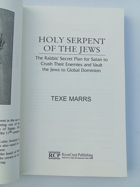 'Holy Serpent of the Jews: The Rabbis' Secret Plan for Satan to Crush Their Enemies and Vault the Jews to Global Domination by Texe Marrs