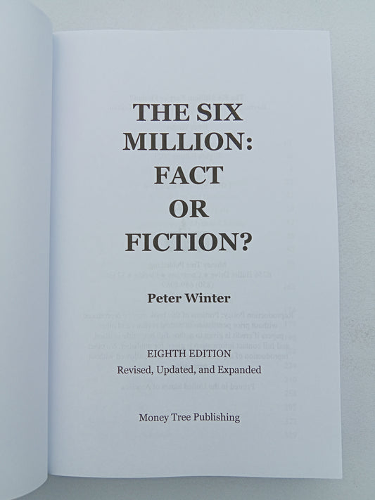 Six Million: Fact or Fiction? by Peter Winter