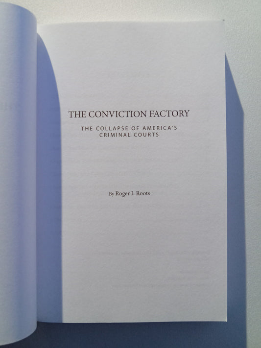 Conviction Factory: The Collapse of America's Criminal Courts by Roger Roots PB
