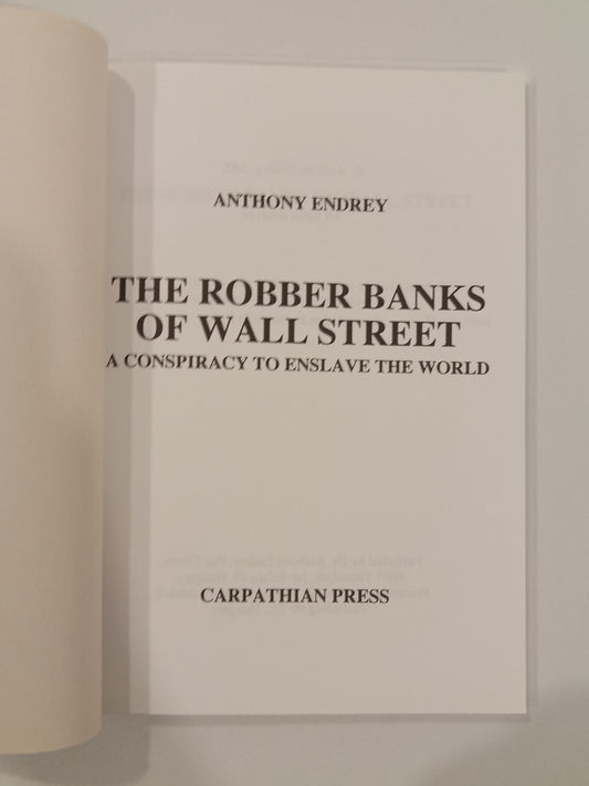 Robber Banks of Wall Street: A Conspiracy to Enslave the World by Anthony Endrey