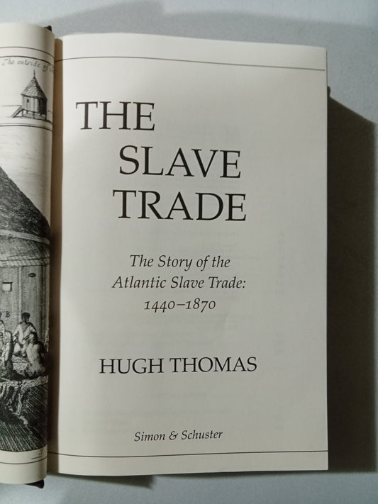 Slave Trade: The Story of the Trans-Atlantic Slave Trade, 1440 to 1870 by Hugh Thomas