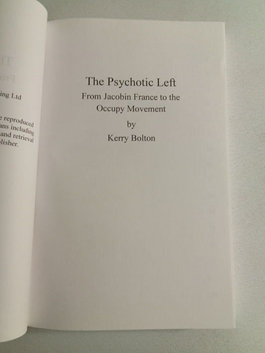 Psychotic Left: From Jacobin France to the Occupy Movement by Kerry Bolton PB