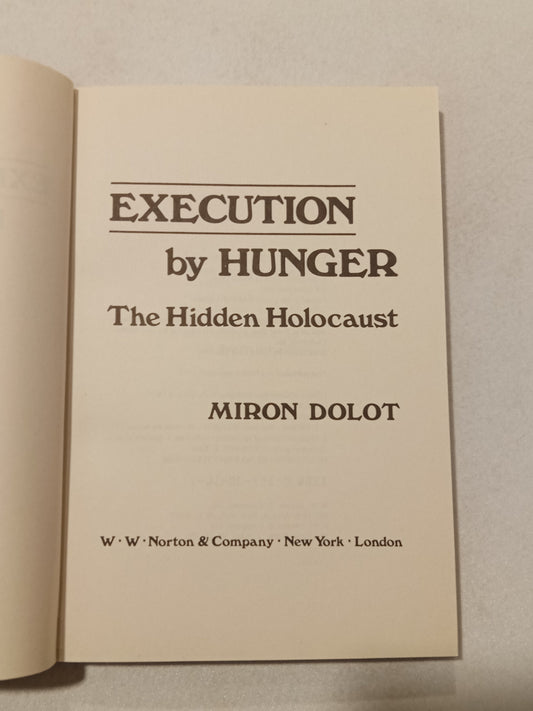 Execution by Hunger: The Hidden Holocaust by Miron Dolot PB