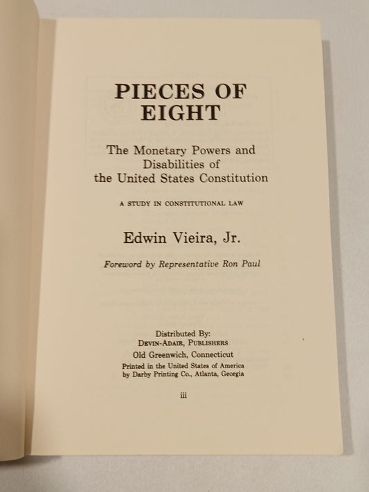Pieces of Eight: The Monetary Powers and Disabilities of the United States Constitution by Edwin Veira