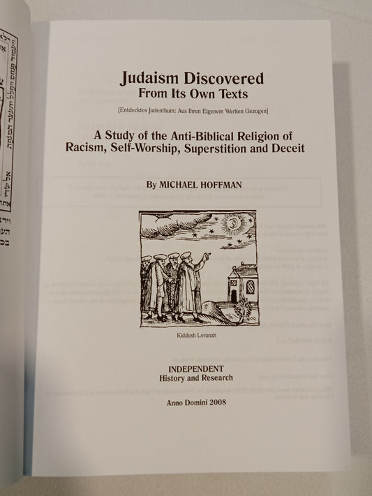'Judaism Discovered: A Study of the Anti-Biblical Religion of Racism, Self-Worship, Superstition, and Deceit by Michael Hoffman PB