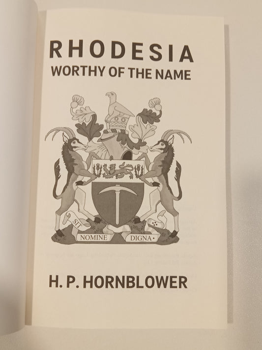 Rhodesia: Worthy of the Name by H. Hornblower PB