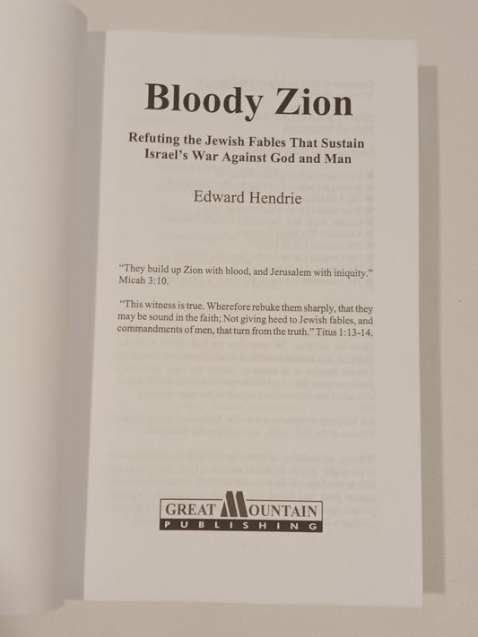 Bloody Zion: Refuting the Jewish Fables That Sustain Israel's War Against God and Man by Edward Henrie PB