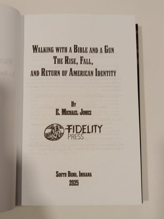 Walking with a Bible and a Gun: The Rise, Fall, and Return of American Identity by Michael Jones HB