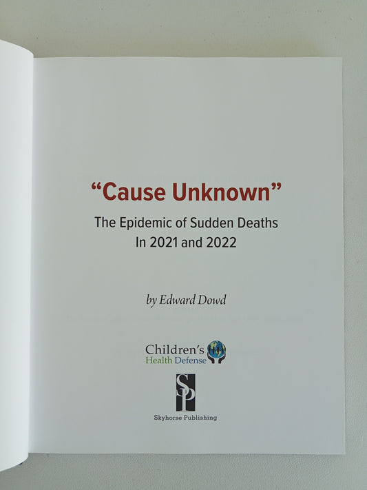 Cause Unknown: The Epidemic of Sudden Deaths in 2021 and 2022 by Edward Dowd HB