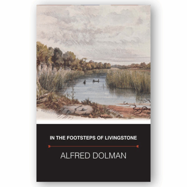 In the Footsteps of Livingstone by Alfred Dolman