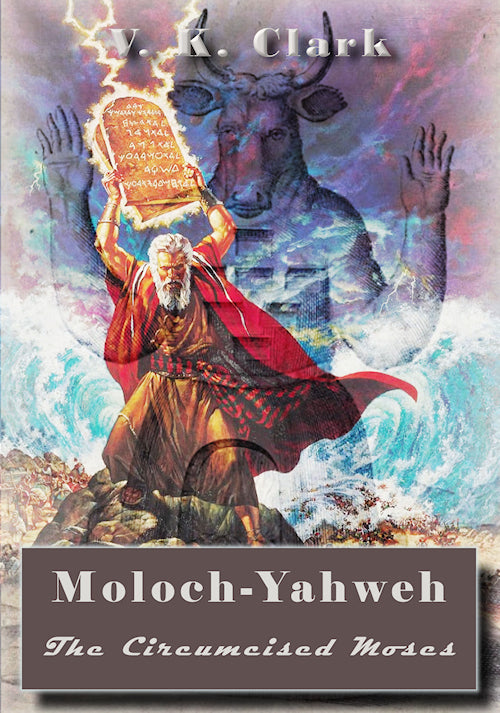 Moloch-Yahweh: The Circumsized Moses by Veronica Kuzniar-Clark