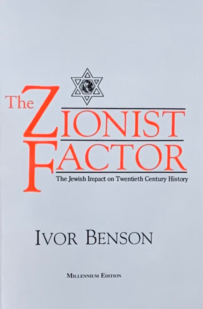 Zionist Factor: The Jewish Impact on 20th Century History by Ivor Benson
