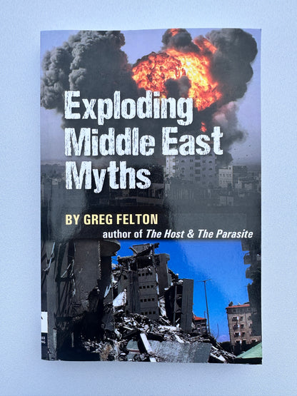Exploding Middle East Myths by Greg Felton PB