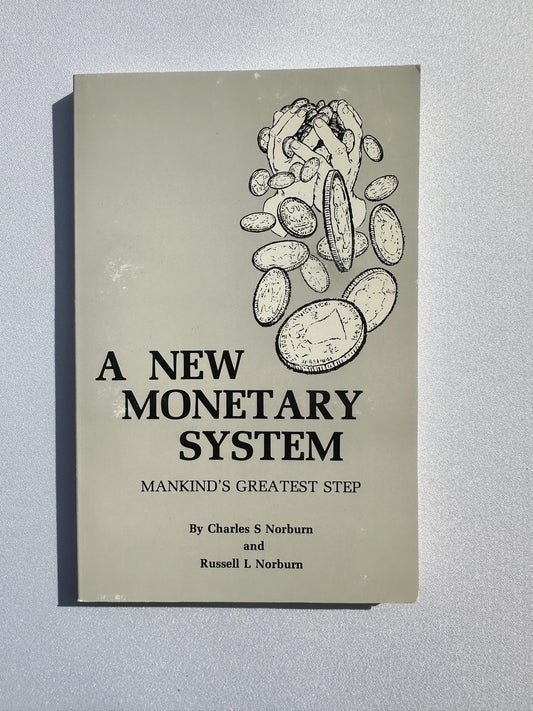 New Monetary System: Mankind's Greatest Step by Charles Norburn