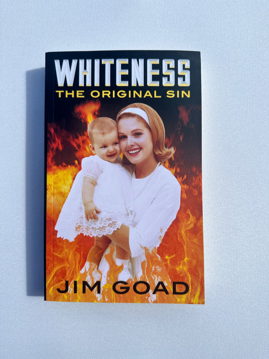 'Whiteness: The Original Sin by Jim Goad