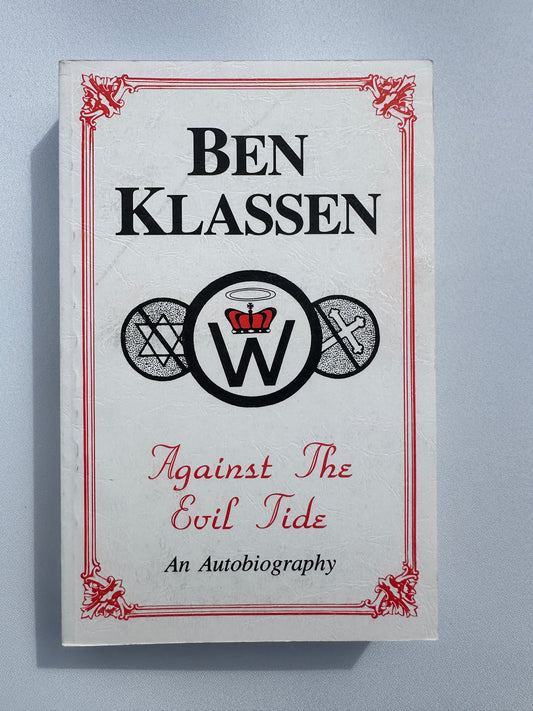Against the Evil Tide: An Autobiography by Ben Klassen PB