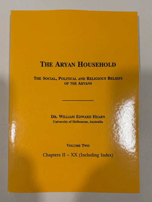 Aryan Household, Volume 2: The Social, Political, and Religious Beliefs of the Ancient Aryans by William Hearn PB
