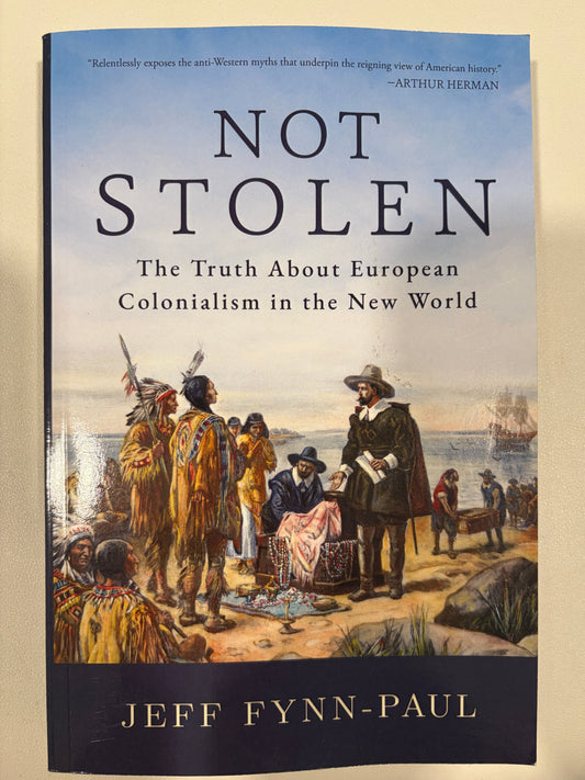 Not Stolen: The Truth About European Colonialism in the New World by Jeff Fynn-Paul PB