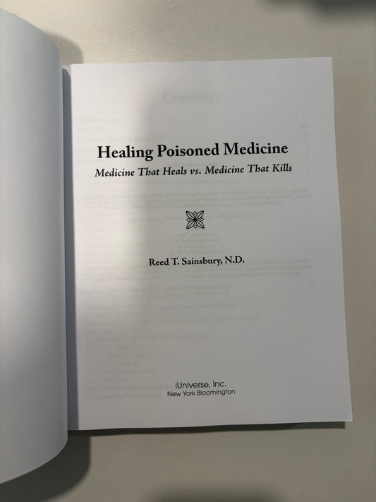 Healing Poisoned Medicine: Medicine to Kill or Medicine to Heal by Reed Sainsbury PB