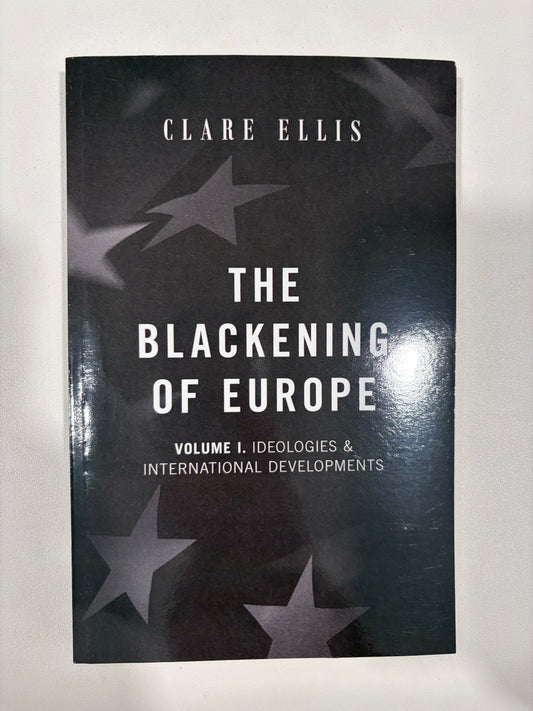 Blackening of Europe, Volume 1: Ideologies and International Developments by Clare Ellis PB